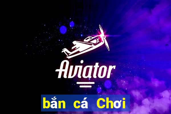 bắn cá Chơi app Tải về