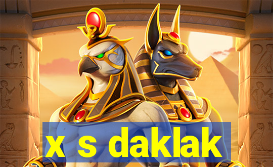 x s daklak