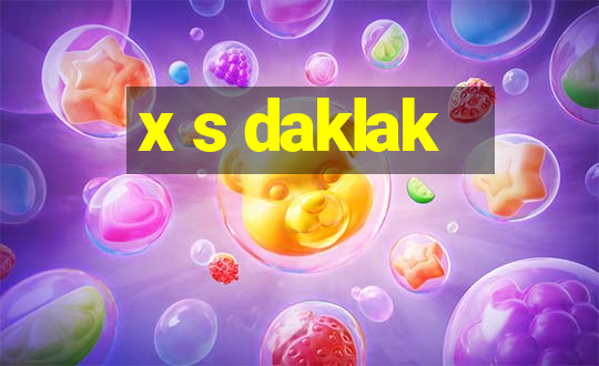 x s daklak