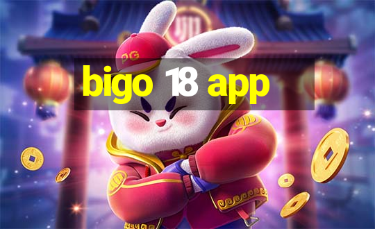 bigo 18 app