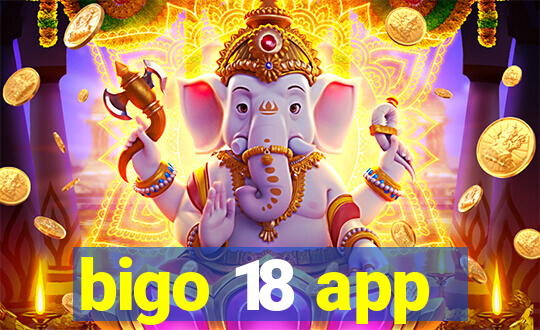 bigo 18 app