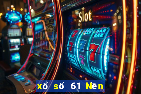 xổ số 61 Nền tảng wed xổ số