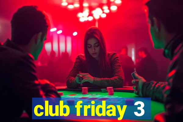 club friday 3