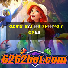 game bài đổi thưởng top88