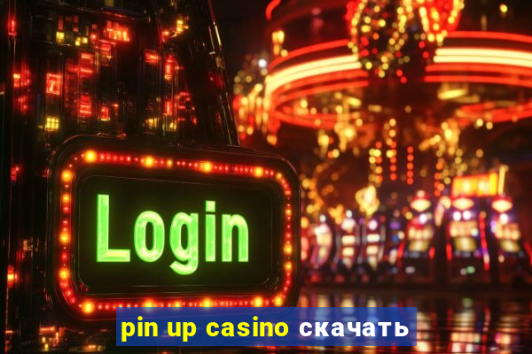 pin up casino скачать