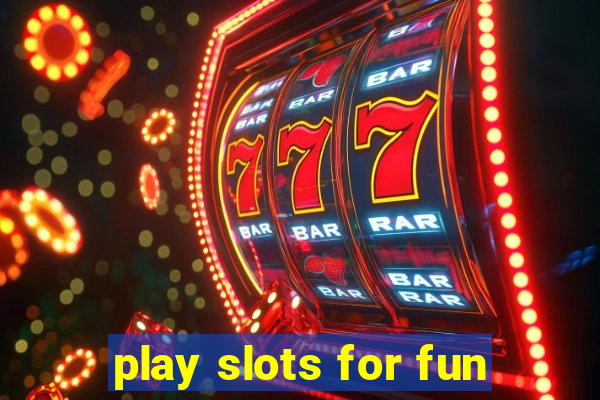 play slots for fun