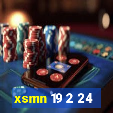 xsmn 19 2 24