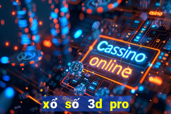 xổ số 3d pro hôm nay