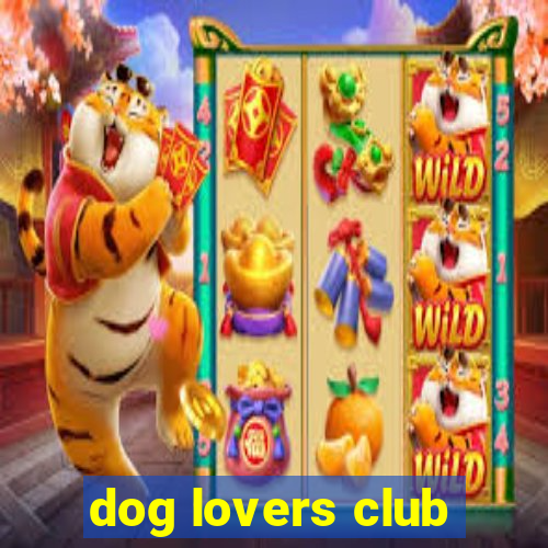 dog lovers club