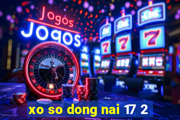 xo so dong nai 17 2