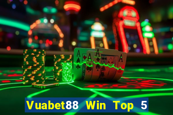 Vuabet88 Win Top 5 Game Bài Đổi Thưởng Uy Tín 2024