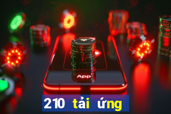 210 tải ứng dụng xổ số