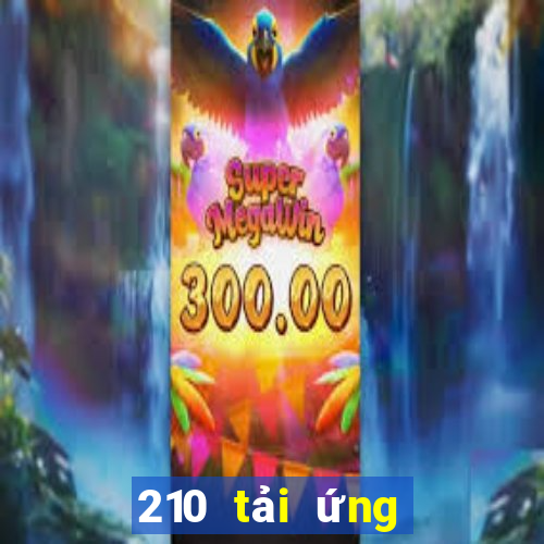 210 tải ứng dụng xổ số