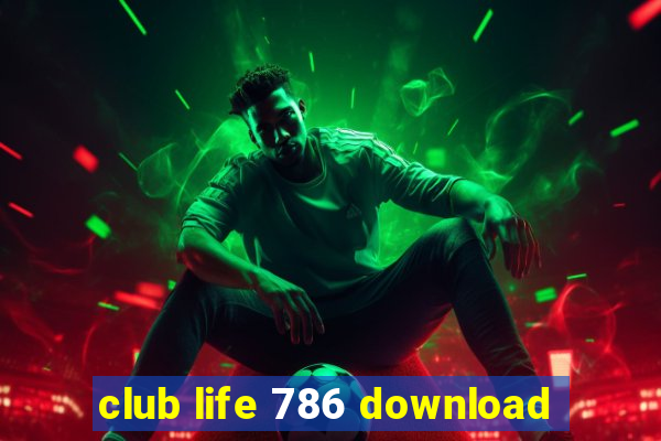 club life 786 download