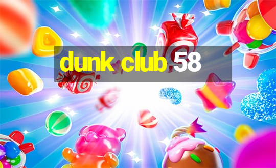 dunk club 58