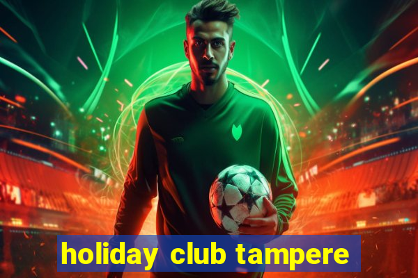 holiday club tampere