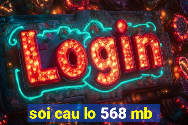 soi cau lo 568 mb