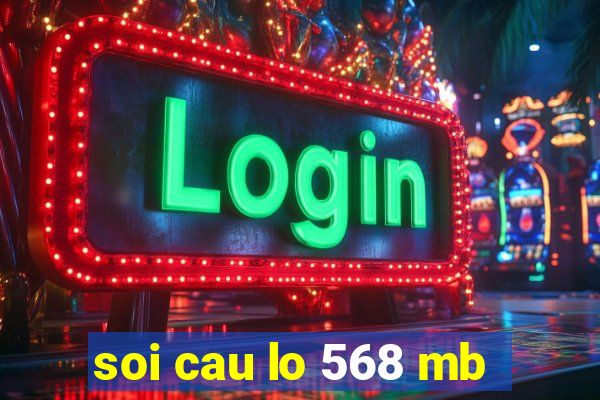 soi cau lo 568 mb