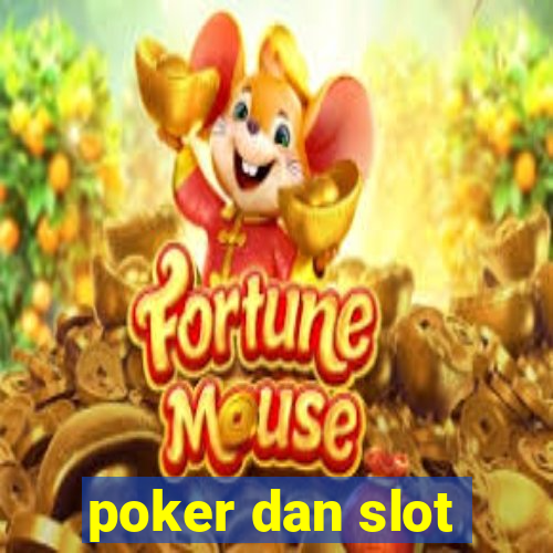 poker dan slot