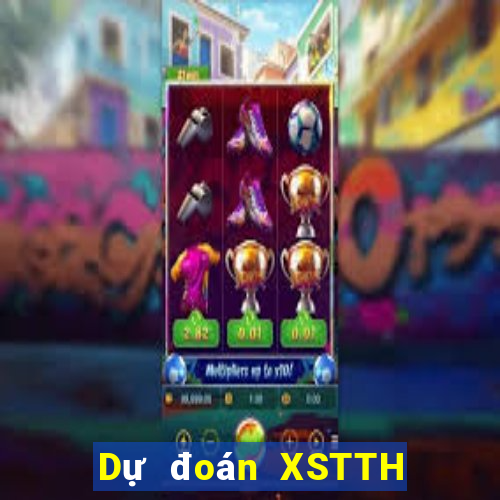 Dự đoán XSTTH ngày mai