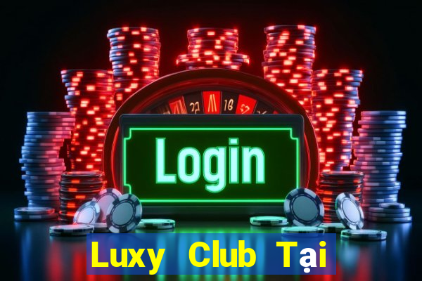 Luxy Club Tại Game Bài Đổi Thưởng