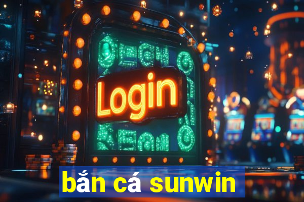 bắn cá sunwin