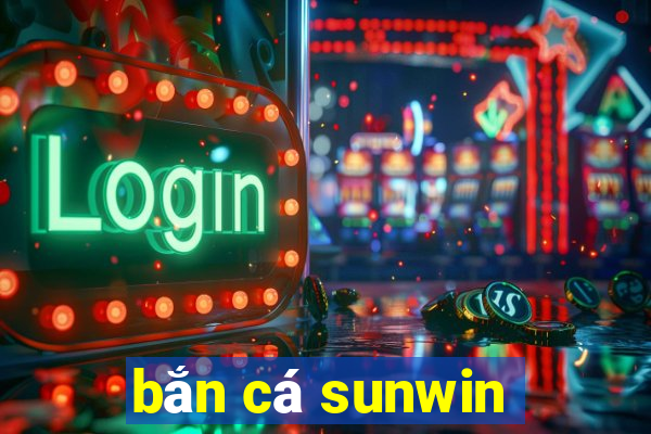 bắn cá sunwin