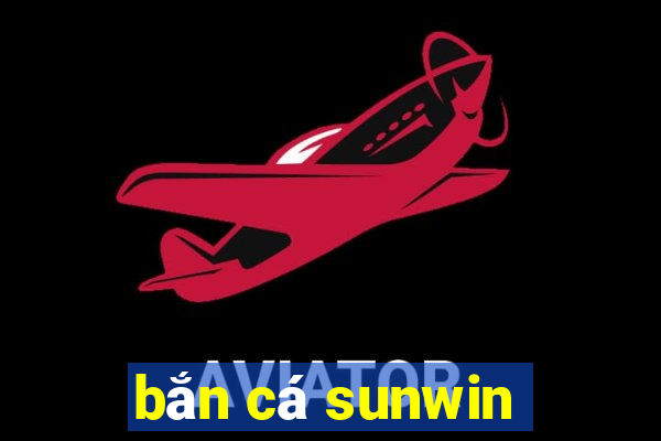 bắn cá sunwin