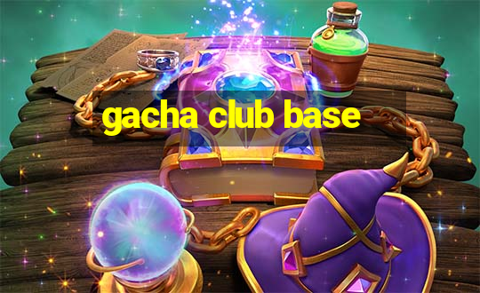 gacha club base