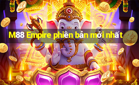 M88 Empire phiên bản mới nhất