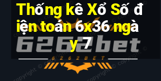 Thống kê Xổ Số điện toán 6x36 ngày 7