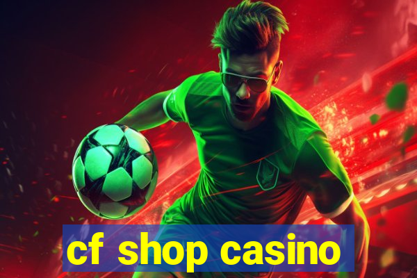 cf shop casino