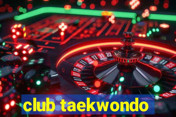 club taekwondo