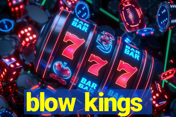 blow kings