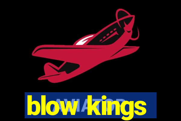 blow kings