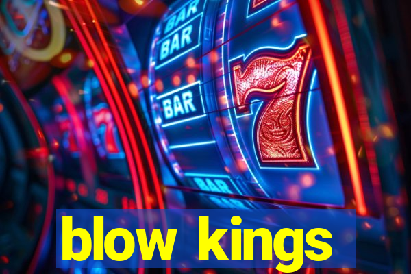 blow kings