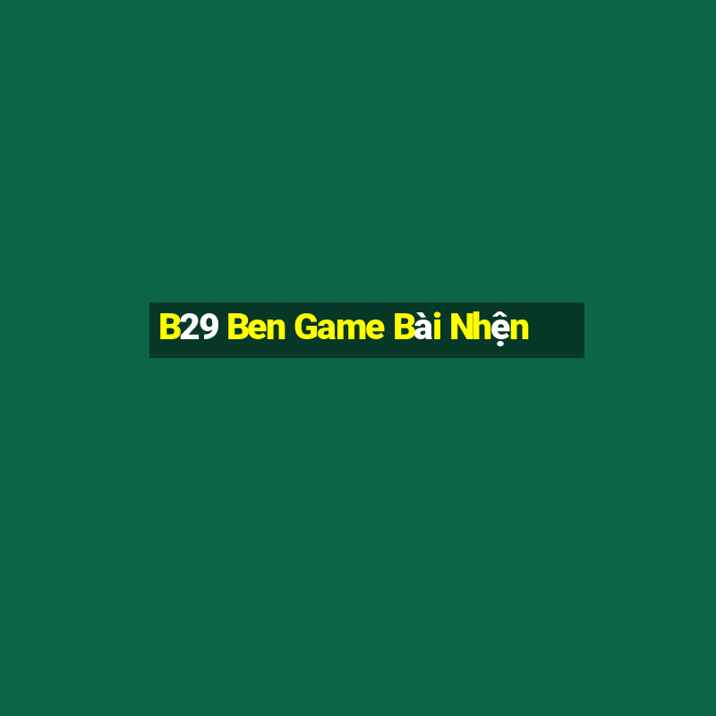 B29 Ben Game Bài Nhện