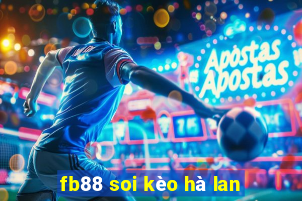 fb88 soi kèo hà lan