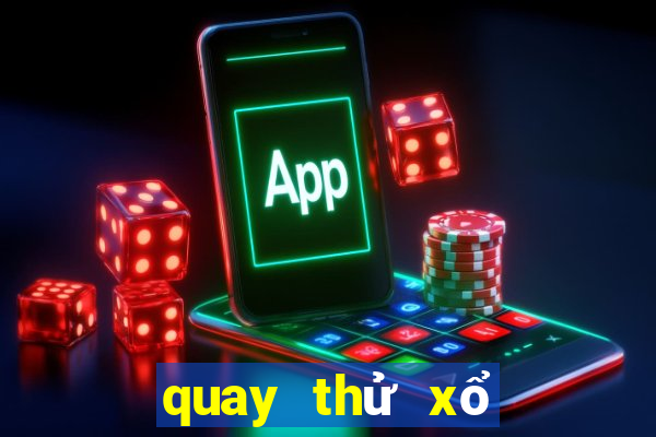 quay thử xổ số miền trung thứ hai