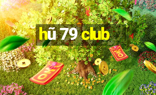 hũ 79 club