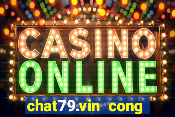 chat79.vin cong game uy tin