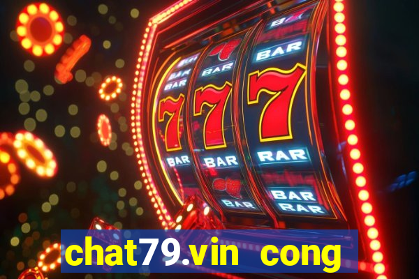 chat79.vin cong game uy tin