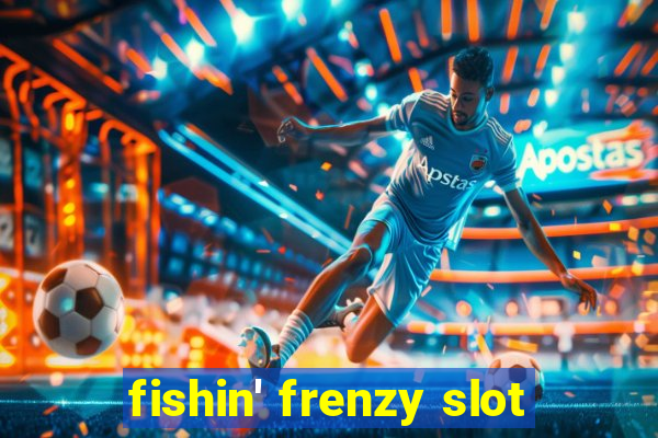 fishin' frenzy slot