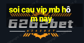 soi cau vip mb hôm nay