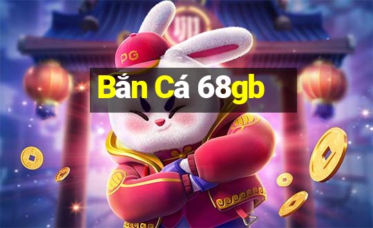 Bắn Cá 68gb