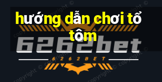 hướng dẫn chơi tổ tôm