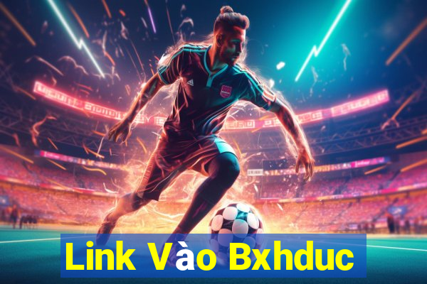 Link Vào Bxhduc