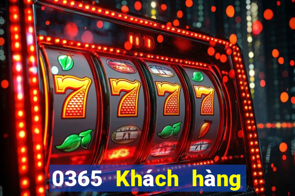 0365 Khách hàng Xổ số