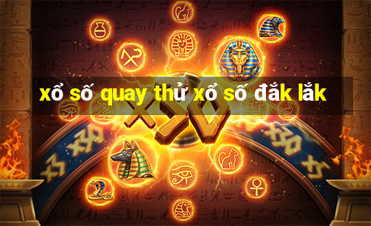 xổ số quay thử xổ số đắk lắk