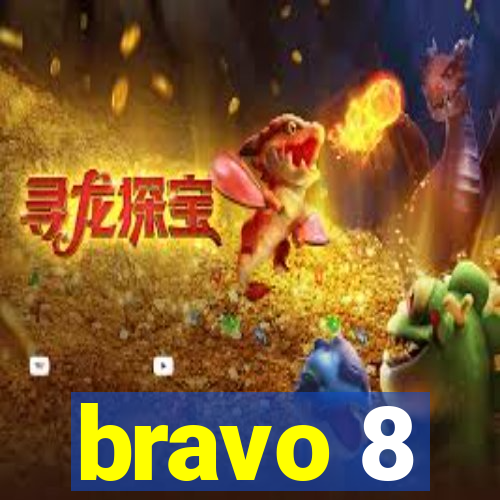 bravo 8